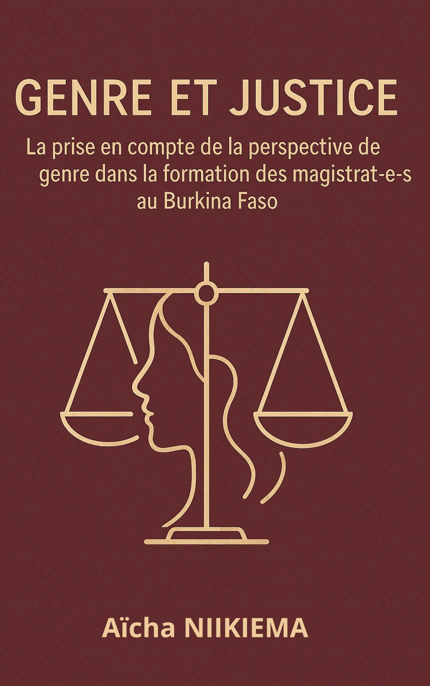 GENRE ET JUSTICE

La prise en compte de la perspective de

genre dans la formation des magistrat-e-s

au Burkina Faso -Aïcha Nikiema - Éditions Droits pour Elles